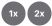 1x, 2x